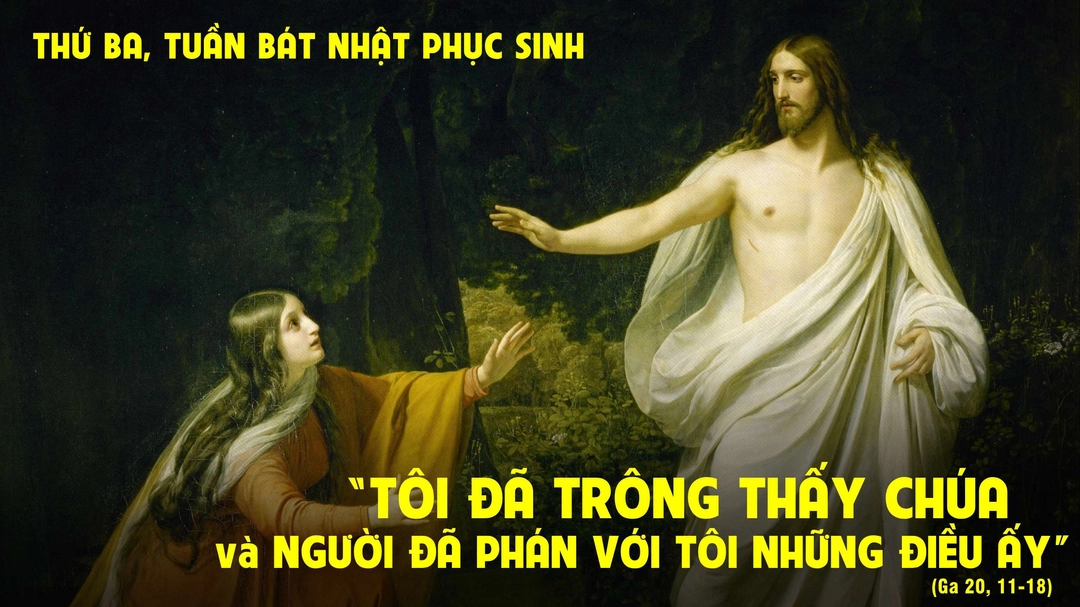 Suy Niệm Lời Chúa - Thứ Ba Tuần Bát Nhật Phục Sinh - Ga 20,11-18 - Phút Cầu Nguyện